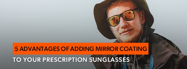 blog-thumbnails-advantages-of-adding-mirror-coating-your-prescription-sunglasses