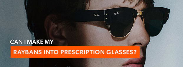 blog-thumbnail_can-i-make-my-ray-ban-sunglasses-prescription