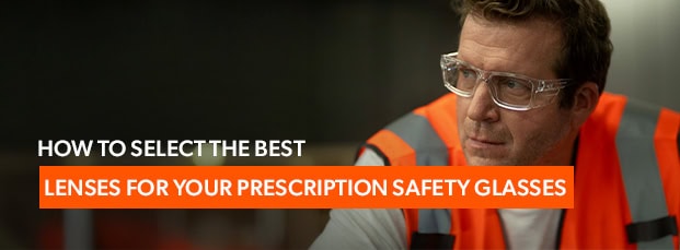 blog-thumbnails_how-to-select-the-best-lenses-for-your-prescription-safety-glasses