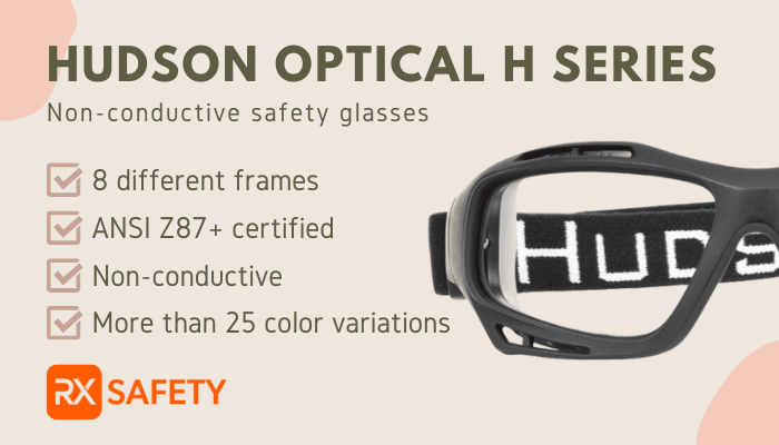 The-H-Series-from-Hudson-Optical:- Non-Conductive-Safety-Glasses